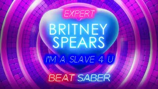 Beat Saber  Im A Slave 4 U  Expert  Full Combo  Britney Spears MP [upl. by Pulling]