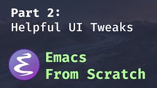 Emacs From Scratch 2  Adding Helpful UI Improvements [upl. by Bullion]