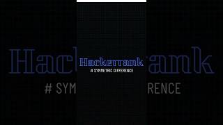 Hackerrank Symmetric Difference  Hackerrank Python solutions [upl. by Yerrot]