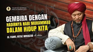 Gembira Dengan Hadirnya NABI MUHAMMAD ﷺ Dalam Hidup Kita  Ust Muhaizad  Tausiyah Maulid Akbar [upl. by Onfre]