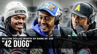 42 DUGG MILLION DOLLAZ WORTH OF GAME EPISODE 248 [upl. by Eilla]