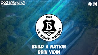 Shattered  Season 4  Bdin Vidin  Football Manager 2024 Build A Nation  14 [upl. by Ursulette181]