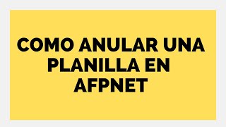 👍 AFPNET  COMO ANULAR LAS PLANILLA ERRADAS 👉 PRACTICANTE CONTABLE [upl. by Etyam]