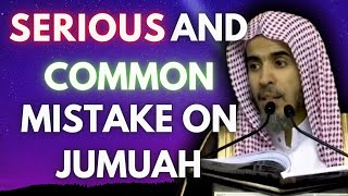 Major Mistake People Make On Jumuah  Shaykh Al Shuwayir [upl. by Kurr]