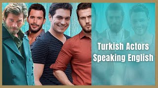 Turkish Actors Speaking English [upl. by Nnylkcaj813]