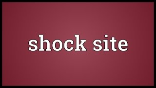 Shock site Meaning [upl. by Llemhar582]