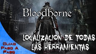 Bloodborne  Localización de TODAS las herramientas  Trofeo Oficio de cazador [upl. by Ellynad105]