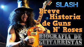 Guitarrista SLASH Breve Historia de Guns N Roses Biografía y Equipo de Guitarra [upl. by Lenhard]