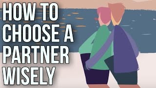 How To Choose A Partner Wisely [upl. by Jewett699]