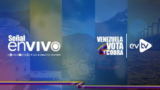 evtv EnVivo  OPERATIVO VenezuelaVotayCobra EleccionesVenezuela  28 DE JULIO 2024 [upl. by Nichols]