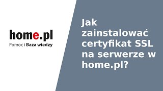 Centrum Pomocy  Jak zainstalować certyfikat SSL na serwerze w homepl [upl. by Stauder]