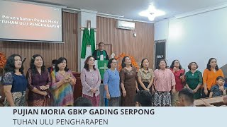 PUJIAN MORIA GBKP GADING SERPONG  TUHAN ULU PENGHARAPEN [upl. by Ettenej539]