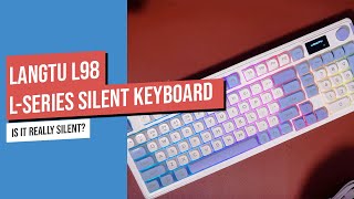 Silent Keyboard Langtu L98  Unboxing and Keyboard Sound Test [upl. by Oinotnas]