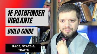 1E Pathfinder Vigilante Build  Races Stats amp Traits [upl. by Dogs]