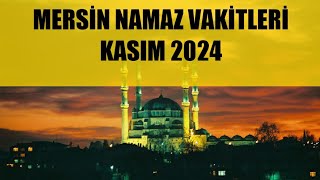 Mersin Namaz Vakitleri  KASIM 2024 [upl. by Prunella]