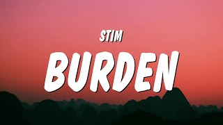 STIM  burden Lyrics [upl. by Yerffoeg608]