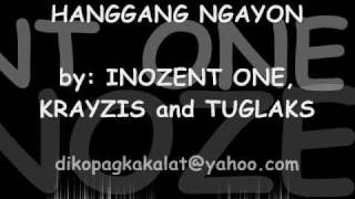 Hanggang Ngayon by INOZENT ONE KRAYZIS and TUGLAKS with Lyrics [upl. by Chrisman]