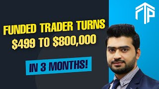 Funded Trader Turns 499 into 800000 in 3 months [upl. by Nilahs]