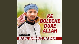 Ke Boleche Dure Allah [upl. by Tnirb587]