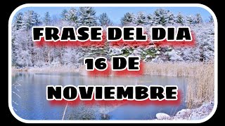 Frase del día 16 de Noviembre [upl. by Niffirg]