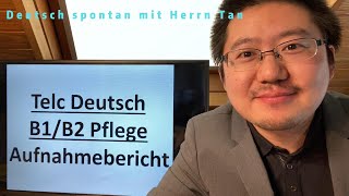 telc Deutsch B1 B2 Pflege Aufnahmebericht Deutsch lernen spontan mit Herrn Tan 2024 [upl. by Procter]