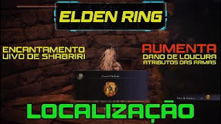 Elden Ring  Uivo de Shabriri  Localização aumenta o dano de loucura e de todas suas armas [upl. by Airegin]