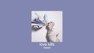 robyn  love kills slowed  reverb [upl. by Tekla]