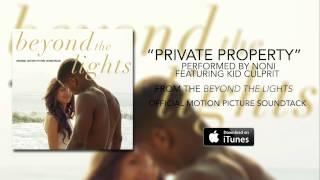 Noni  Private Property ft Kid Culprit Beyond The Lights Soundtrack [upl. by Schwarz]