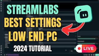 Streamlabs BEST Streaming Settings for LOW END PC 2024 [upl. by Krusche789]