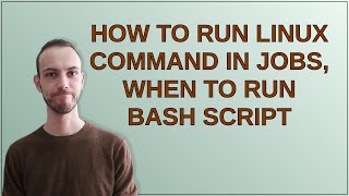 Unix How to run linux command in jobs when to run bash script [upl. by Nylirehs441]