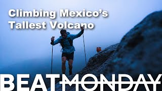 Climbing Mexico’s Highest Peak in Brutal Weather  Beat Monday S2 EP5  Orizaba Mexico [upl. by Junko]