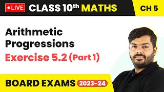 Arithmetic Progressions  Exercise 52 Part 1  Class 10 Maths Chapter 5 LIVE [upl. by Ayalahs]