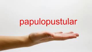 How to Pronounce papulopustular  American English [upl. by Yboj723]