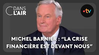 Michel Barnier  quotla crise financière est devant nousquot  C dans lair  041024 [upl. by Ivatts17]