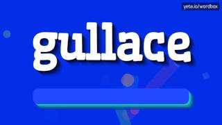 GULLACE  HOW TO PRONOUNCE IT [upl. by Igal485]