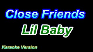 Close Friends  Lil Baby Karaoke Version [upl. by Vevine]