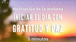 Meditación de la mañana GRATITUD y PAZ ☀️🙏🏼  5 minutos MINDFULNESS [upl. by Ydasahc]