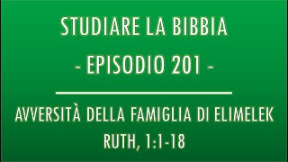 STUDIARE LA BIBBIA 201  AVVERSITÀ DELLA FAMIGLIA DI ELIMELEK RUTH 1118 [upl. by Arek]