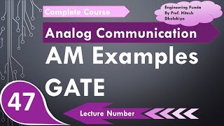 8 AM Examples  Amplitude Modulation GATE examples in Analog Communication by Engineering Funda [upl. by Dressel672]