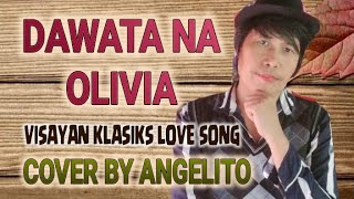 DAWATA NA OLIVIA I Visayan Klasiks Love Song By Angelito [upl. by Johnette]