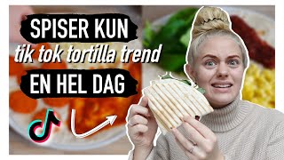 SPISER TIK TOK TORTILLA TREND I EN HEL DAG [upl. by Nilat918]