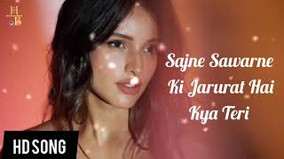 Sajne Sawarne Ki Jarurat Kya Hai Official Video Teri Sadgi Pe Janam Mera Dil Hai Fida  Songs 2024 [upl. by Chapa]