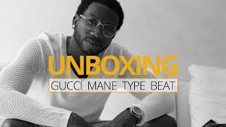 UNBOXING  GUCCI MANE TYPE BEAT 144BPM 2024 [upl. by Saber549]