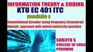 KTU EC 401 ITC Convolutional Encoderfrequency transform domain with university question module 6 [upl. by Naejamron378]