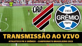 ATHLETICO PR X GRÊMIO TRANSMISSÃO AO VIVO DIRETO DA ARENA DA BAIXADA  CAMPEONATO BRASILEIRO 2023 [upl. by Nimesh120]