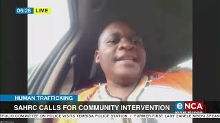 Human trafficking  SAHRC calls for community intervention [upl. by Venola]