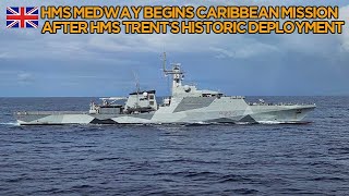 HMS Medway begins Caribbean mission following historic deployment of HMS Trent [upl. by Pippa]