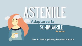 Asteniile  adaptarea la schimbarile de sezon  Ziua 3  Invitat Psiholog Loredana Nechita [upl. by Idarb]