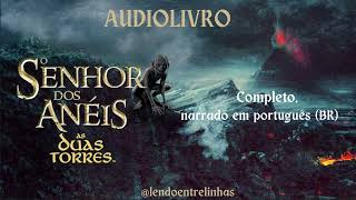 Audiolivro O SENHOR DOS ANÉIS AS DUAS TORRES  CAP 9 A 11 [upl. by Yahsel]