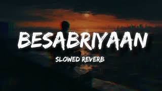 BESABRIYAAN II SLOWED REVERB II PERFECT LOFI EDIT II VL LOFI MUSIC II viral trendind yt lofi [upl. by Tarra]